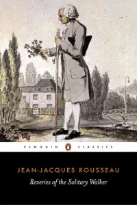 Reveries of the Solitary Walker - Jean-Jacques Rousseau